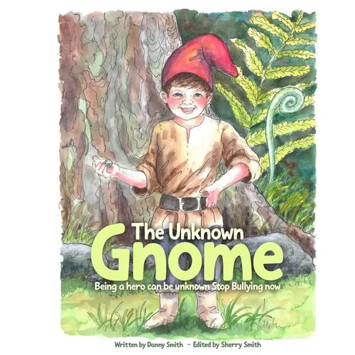 The Unknown Gnome: Being a Hero Can Be Unknown Stop Bullying Now - Paperback