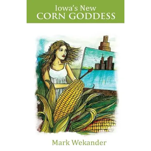 Iowa's New Corn Goddess - Paperback