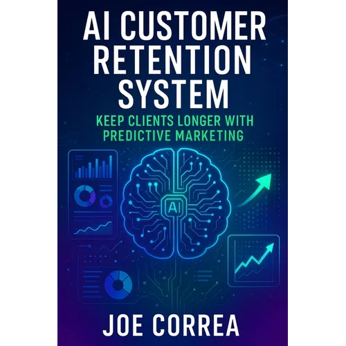 AI Customer Retention System: Keep Clients Longer With Predictive Marketing - Paperback