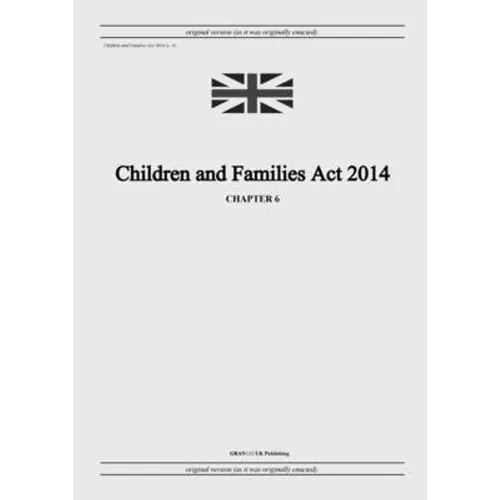 Children and Families Act 2014 (c. 6) - Paperback