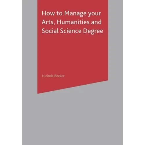 How to Manage Your Arts, Humanities and Social Science Degree - Paperback