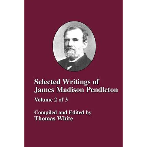 Selected Writings of James Madison Pendleton - Vol. 2 - Paperback