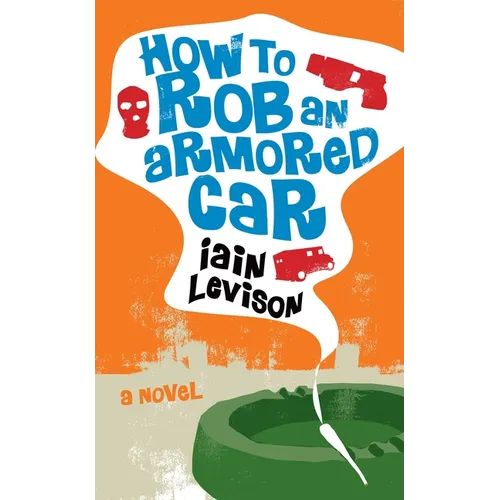 How to Rob an Armored Car - Paperback