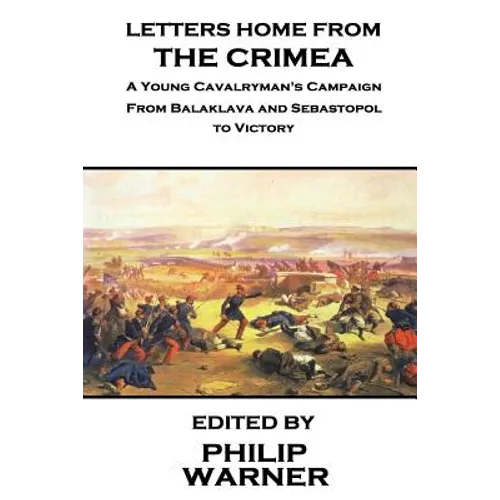 Phillip Warner - Letters Home from the Crimea: A Young Cavalryman's Crimea Campaign - Paperback