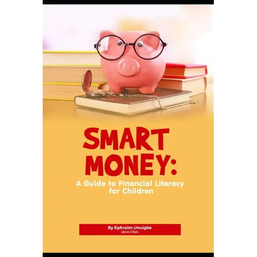 Smart Money: A Guide to Financial Literacy for Children - Paperback