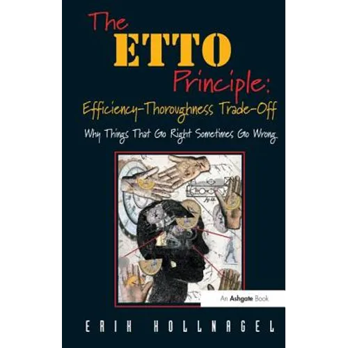 The Etto Principle: Efficiency-Thoroughness Trade-Off: Why Things That Go Right Sometimes Go Wrong - Paperback