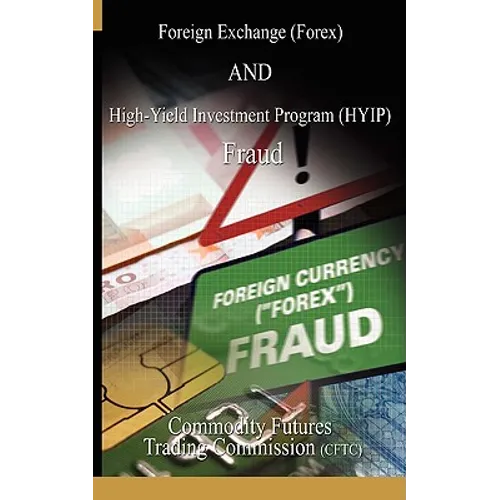 Foreign Exchange (Forex) and High-Yield Investment Program (Hyip), Fraud - Paperback