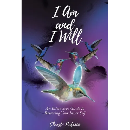 I Am and I Will: An Interactive Guide to Restoring Your Inner Self - Paperback