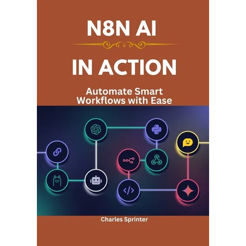 N8N AI in Action: Automate Smart Workflows with Ease - Paperback