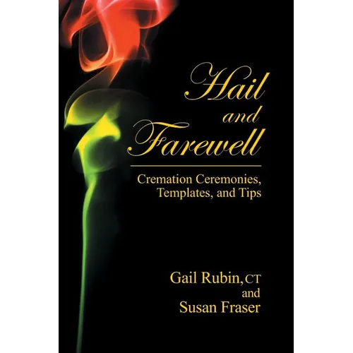 Hail and Farewell: Cremation Ceremonies, Templates and Tips - Paperback