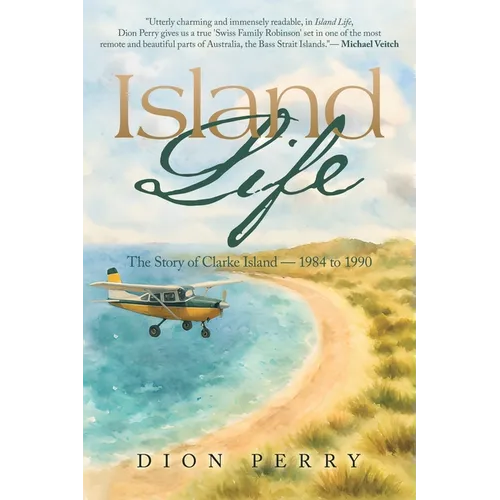 Island Life: The Story of Clarke Island - 1984 to 1990 - Paperback