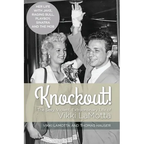 Knockout! The Sexy, Violent and Extraordinary Life of Vikki LaMotta - Paperback