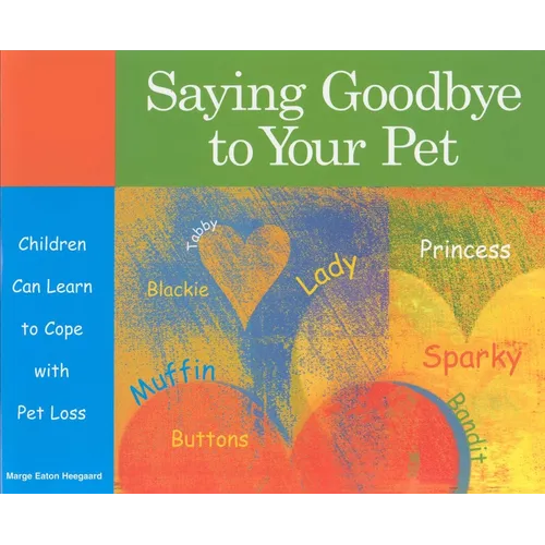 Saying Goodbye to Your Pet: Children Can Learn to Cope with Pet Loss - Paperback