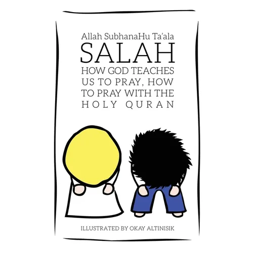 Salah: How God Teaches Us To Pray, How To Pray With The Holy Quran - Paperback