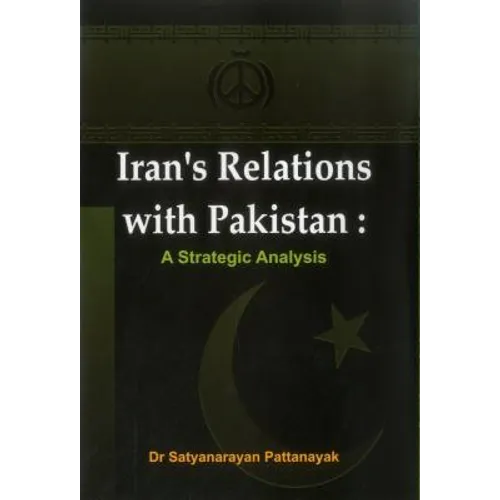 Iran's Relations with Pakistan: A Strategic Analysis - Hardcover