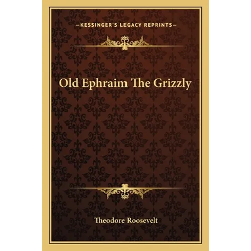 Old Ephraim The Grizzly - Paperback