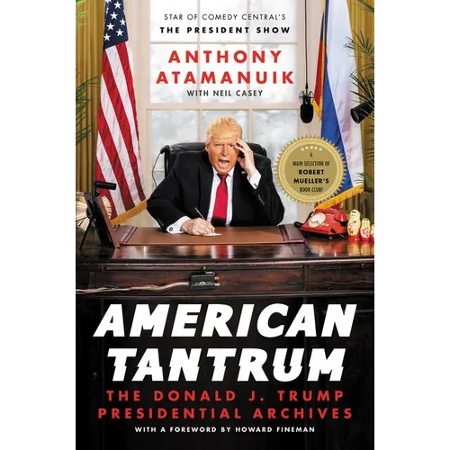 American Tantrum: The Donald J. Trump Presidential Archives - Paperback