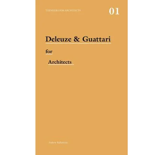 Deleuze and Guattari for Architects