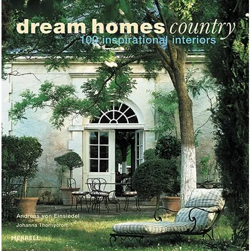 Dream Homes Country: 100 Inspirational Interiors - Hardcover