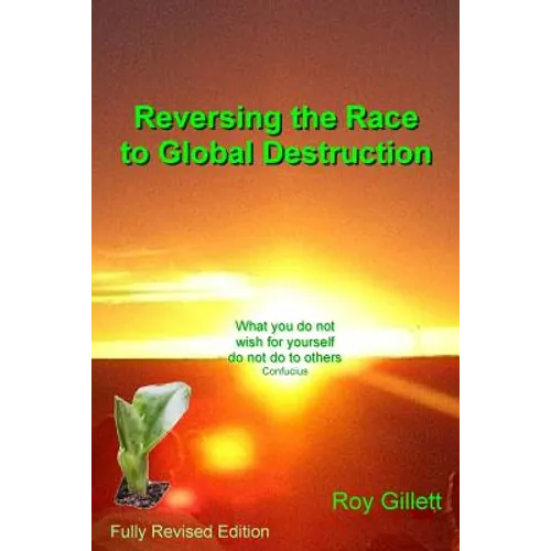 Reversing the Race to Global Destruction: Abandoning the Politics of Greed - Paperback