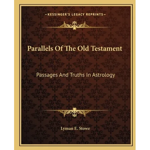Parallels Of The Old Testament: Passages And Truths In Astrology - Paperback