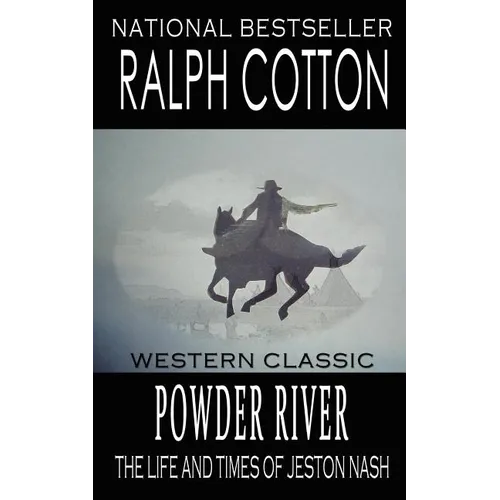 Powder River: The Life and Times of Jeston Nash - Paperback