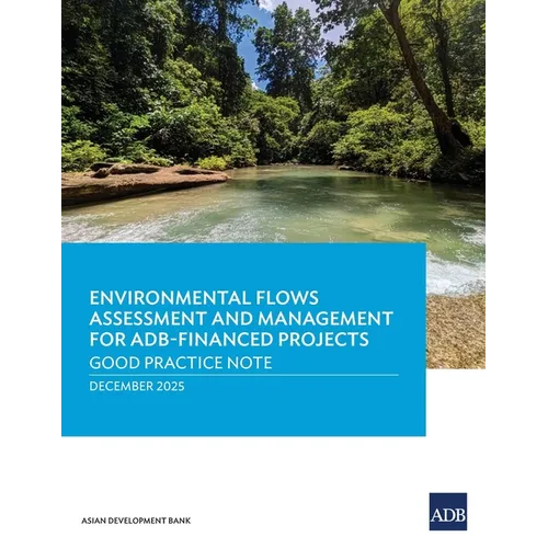 Environmental Flows Assessment and Management for ADB-Finaced Projects: Good Practice Note - Paperback