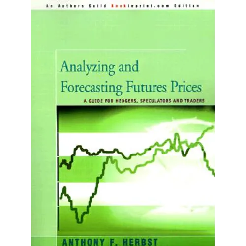 Analyzing and Forecasting Futures Prices: A Guide for Hedgers, Speculators, and Traders - Paperback