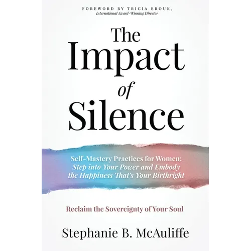 The Impact of Silence: Reclaim the Sovereignty of Your Soul - Paperback