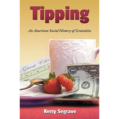 Tipping: An American Social History of Gratuities - Paperback