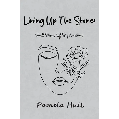 Lining up the Stones: Small Stories of Big Emotions - Paperback