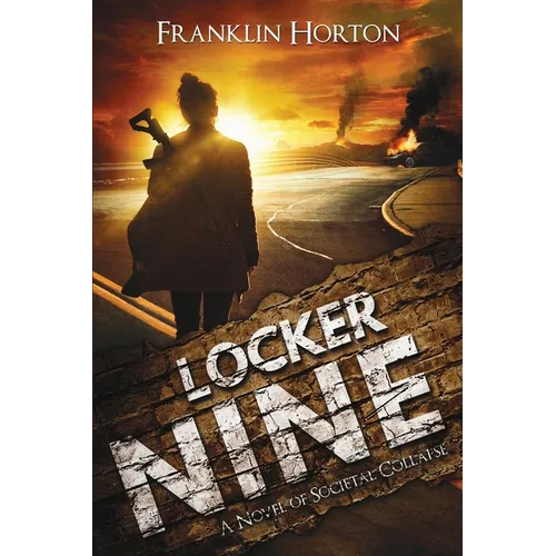 Locker Nine: A Novel of Societal Collapse: Book One in The Locker Nine Series - Paperback