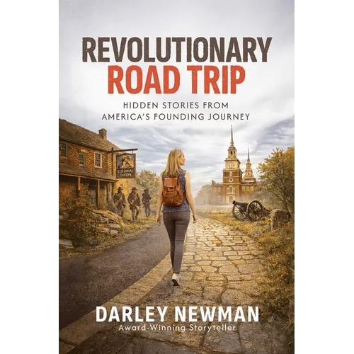Revolutionary Road Trip: Hidden Stories from America's Founding Journey - Paperback