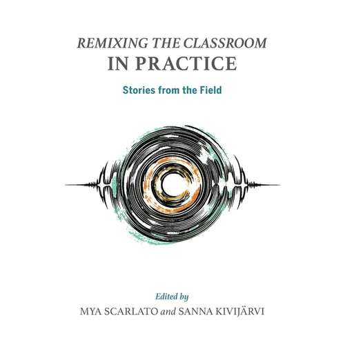 Remixing the Classroom in Practice: Stories from the Field - Hardcover