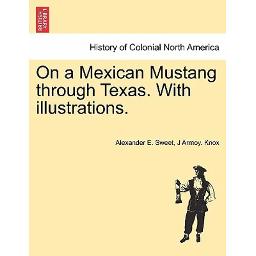 On a Mexican Mustang through Texas. With illustrations. - Paperback