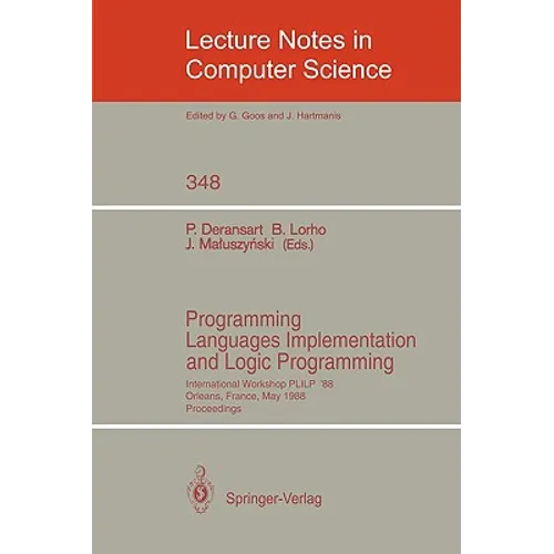 Programming Languages Implementation and Logic Programming: International Workshop Plilp '88, Orleans, France, May 16-18, 1988. Proceedings - Paperback