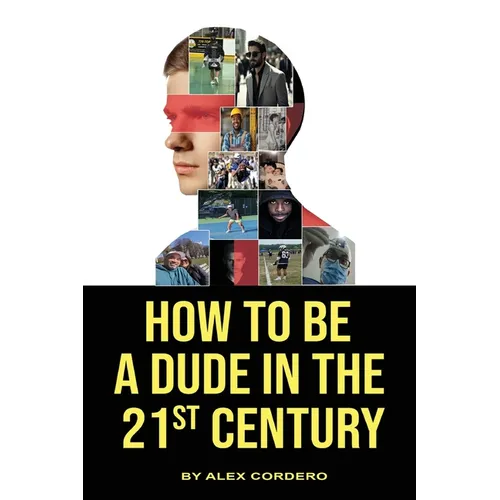 How To Be a Dude In The 21st Century - Paperback