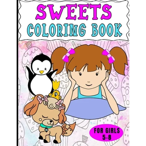 Sweets Coloring Book For Girls 5-8: Dot To Dot Pictures And Drawing Practice, Too - Paperback