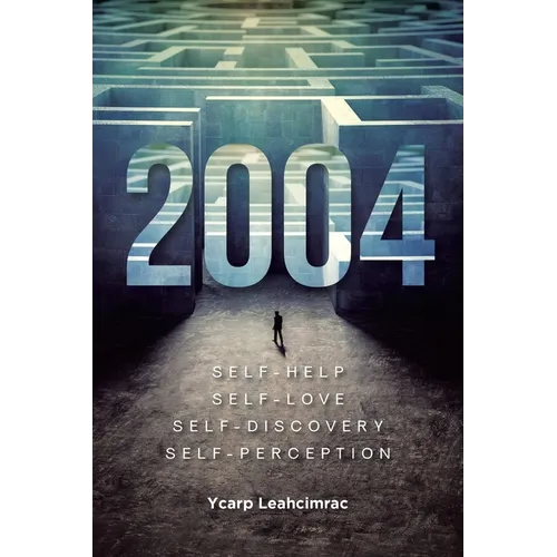 2004: S E L F - H E L P S E L F - L O V E S E L F - D I S C O V E R Y S E L F - P E R C E P T I O N - Paperback