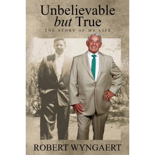Unbelievable But True: The Story of My Life - Paperback