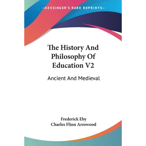 The History And Philosophy Of Education V2: Ancient And Medieval - Paperback