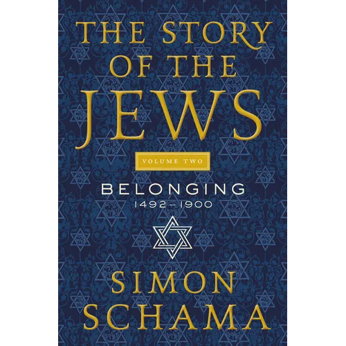 The Story of the Jews Volume Two: Belonging: 1492-1900 - Paperback