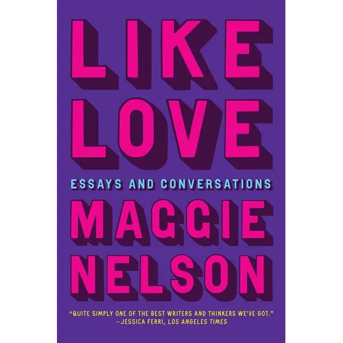 Like Love: Essays and Conversations - Paperback