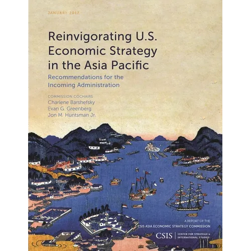 Reinvigorating U.S. Economic Strategy in the Asia Pacific: Recommendations for the Incoming Administration - Paperback