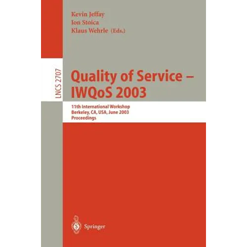 Quality of Service - Iwqos 2003: 11th International Workshop, Berkeley, Ca, Usa, June 2-4, 2003, Proceedings - Paperback