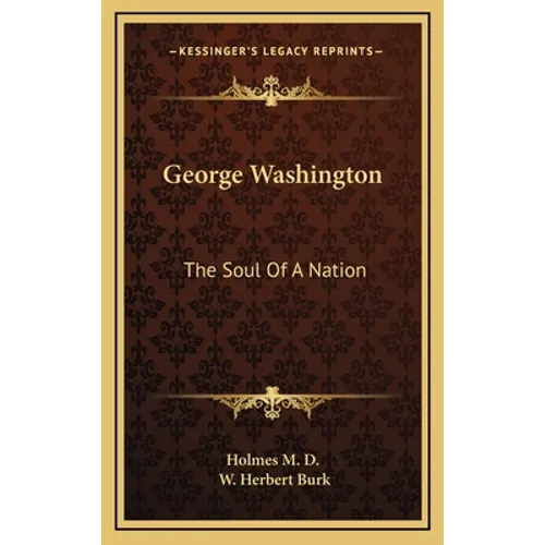 George Washington: The Soul Of A Nation - Hardcover