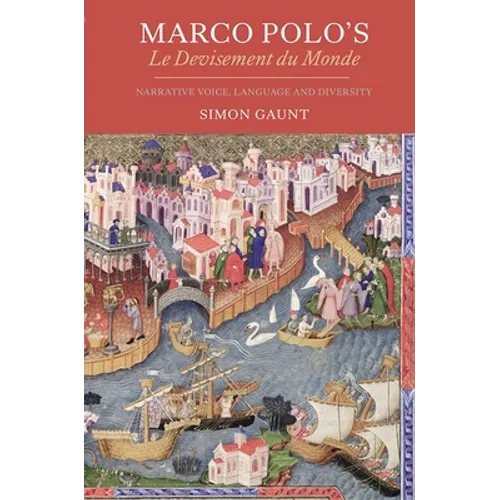 Marco Polo's Le Devisement Du Monde: Narrative Voice, Language and Diversity - Paperback