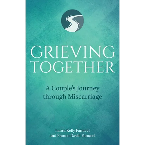 Grieving Together: A Couple's Journey Through Miscarriage - Paperback