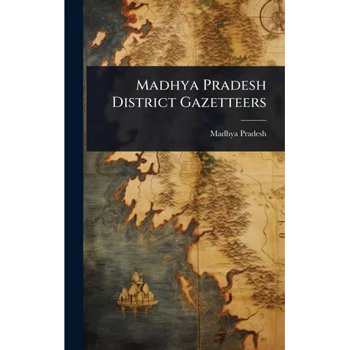 Madhya Pradesh District Gazetteers - Hardcover