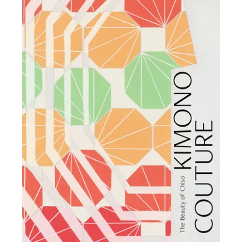 Kimono Couture: The Beauty of Chiso - Hardcover
